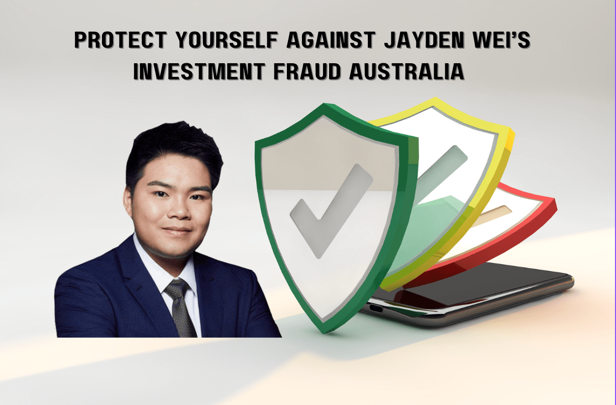 Protect Yourself Against Jayden Wei’s Investment Fraud Australia